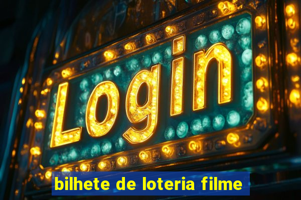 bilhete de loteria filme