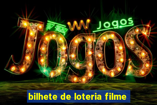 bilhete de loteria filme