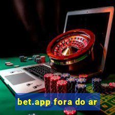 bet.app fora do ar