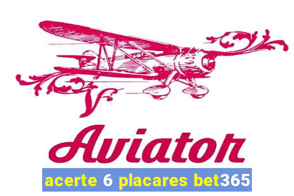 acerte 6 placares bet365