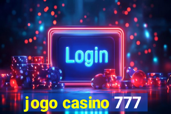 jogo casino 777