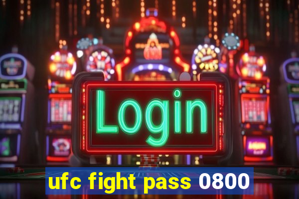 ufc fight pass 0800