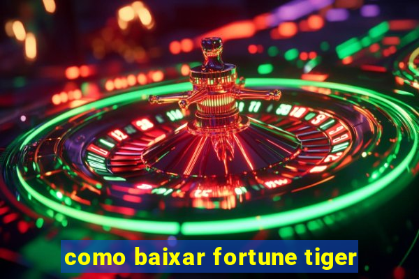 como baixar fortune tiger