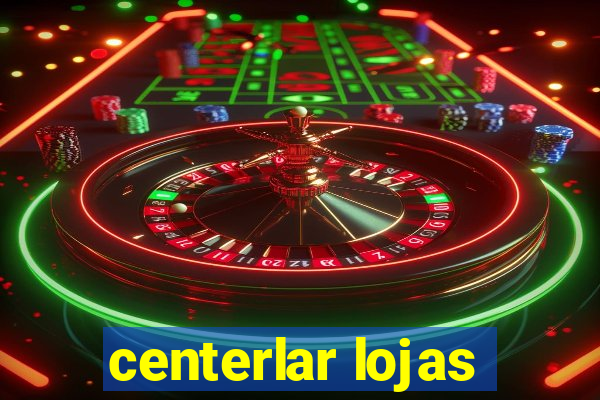 centerlar lojas