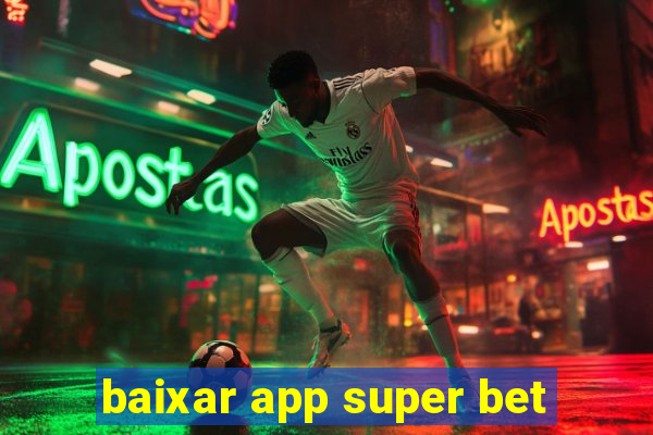 baixar app super bet