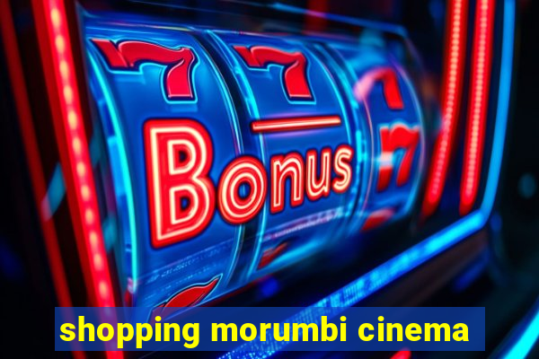 shopping morumbi cinema