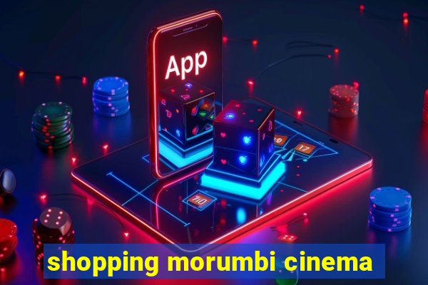 shopping morumbi cinema