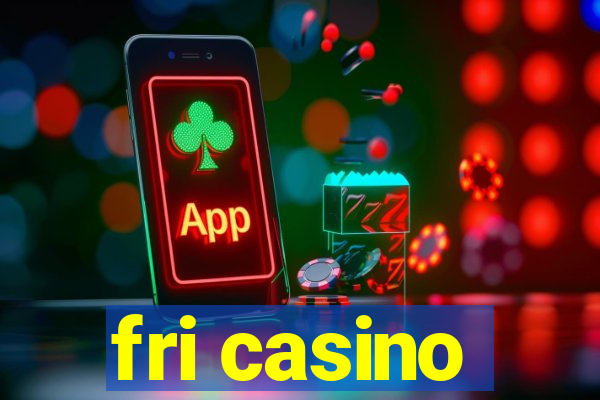 fri casino