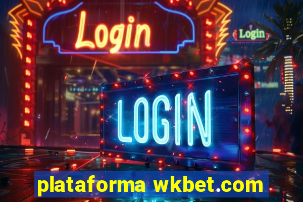 plataforma wkbet.com