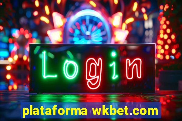 plataforma wkbet.com