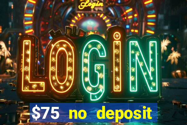 $75 no deposit bonus code sunrise casino