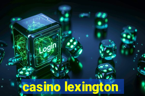 casino lexington