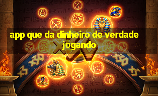 app que da dinheiro de verdade jogando