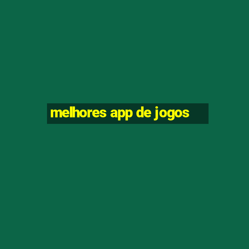 melhores app de jogos