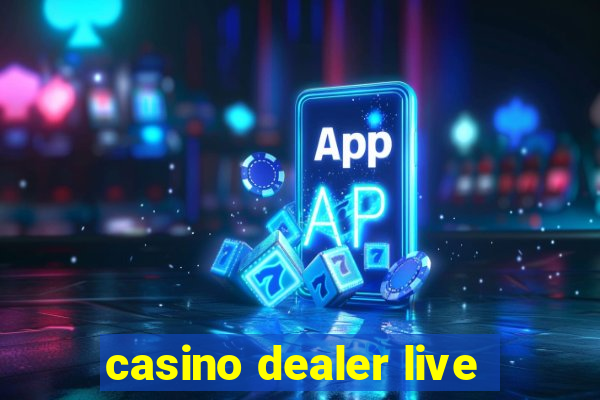 casino dealer live