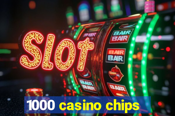 1000 casino chips