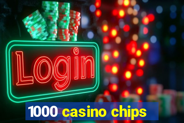 1000 casino chips