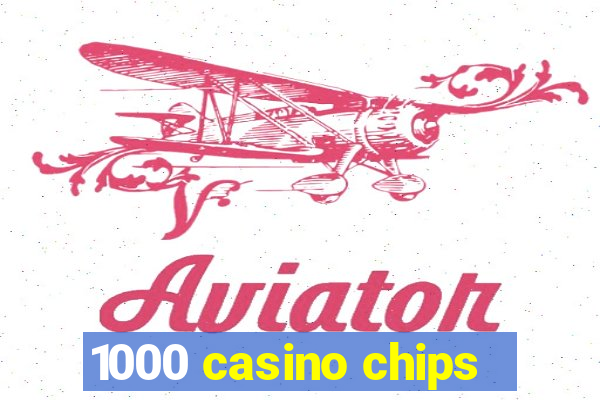 1000 casino chips