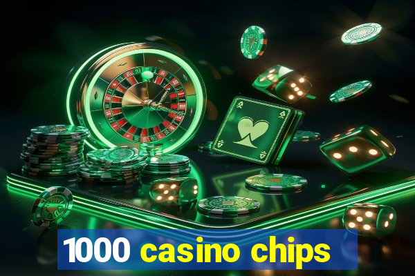 1000 casino chips