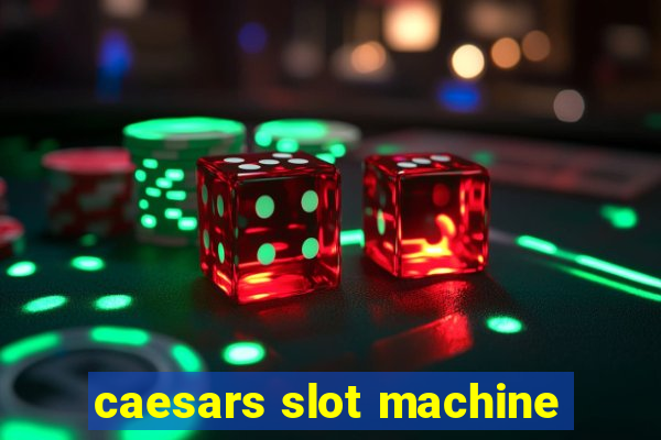 caesars slot machine