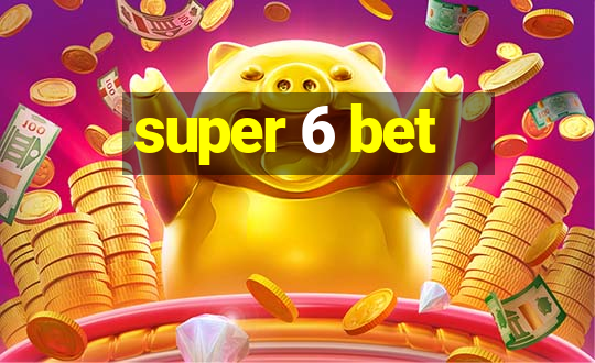 super 6 bet