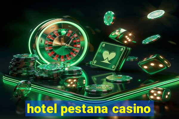 hotel pestana casino