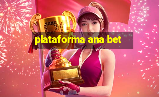 plataforma ana bet