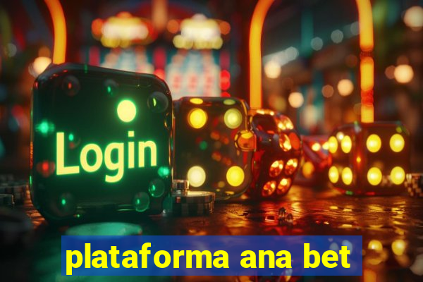 plataforma ana bet