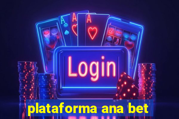 plataforma ana bet