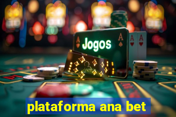 plataforma ana bet