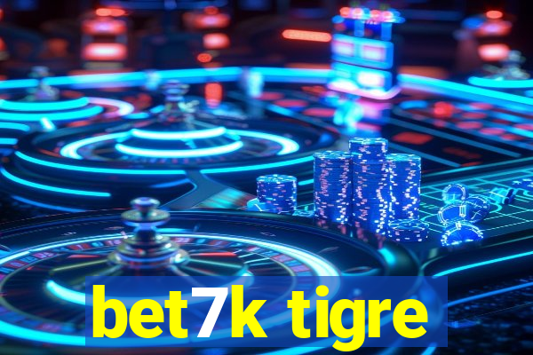 bet7k tigre