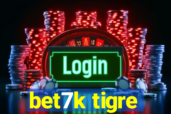 bet7k tigre