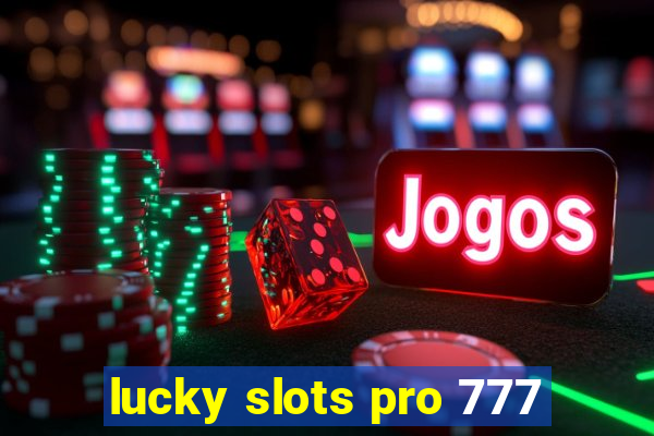 lucky slots pro 777