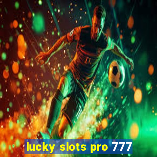 lucky slots pro 777