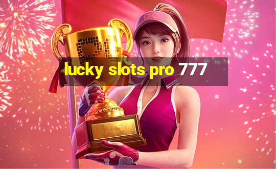 lucky slots pro 777