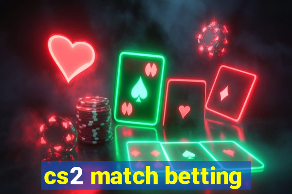 cs2 match betting