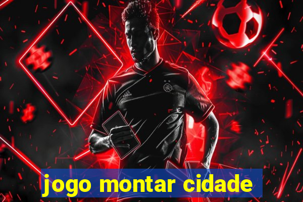 jogo montar cidade