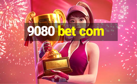 9080 bet com