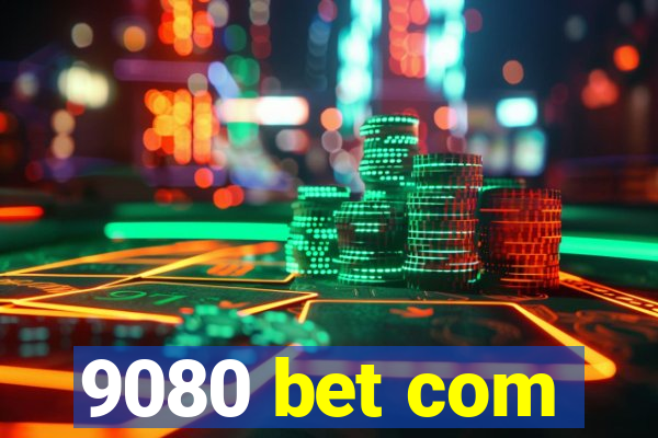 9080 bet com