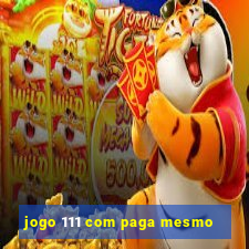 jogo 111 com paga mesmo