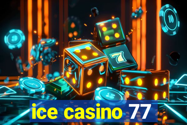 ice casino 77