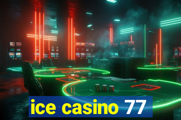 ice casino 77