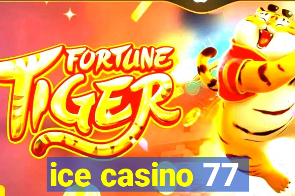 ice casino 77