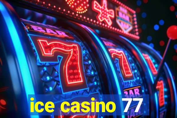 ice casino 77