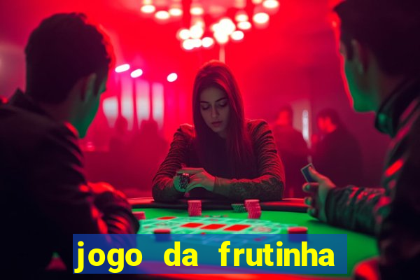 jogo da frutinha de ganhar dinheiro