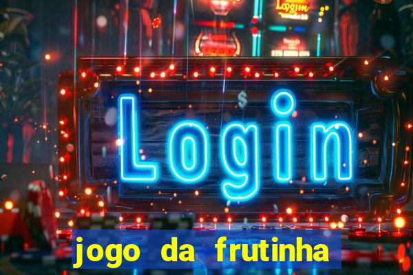 jogo da frutinha de ganhar dinheiro