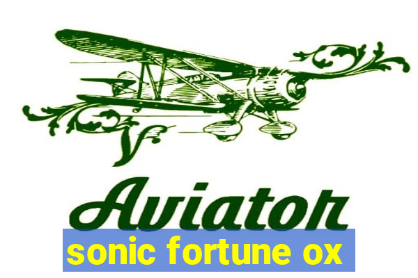 sonic fortune ox