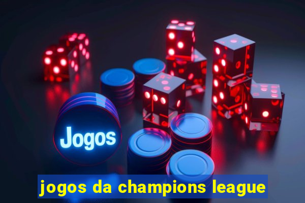 jogos da champions league