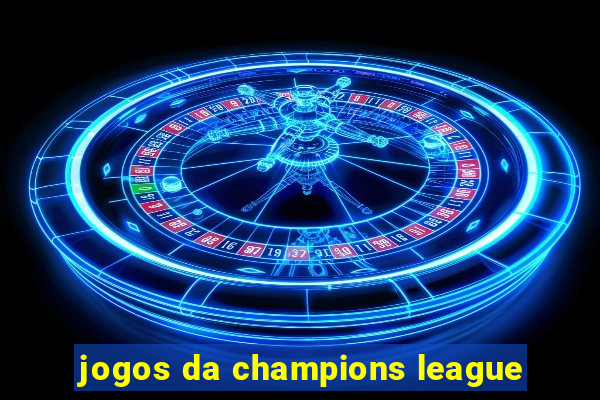 jogos da champions league