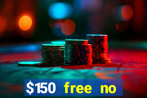 $150 free no deposit casino